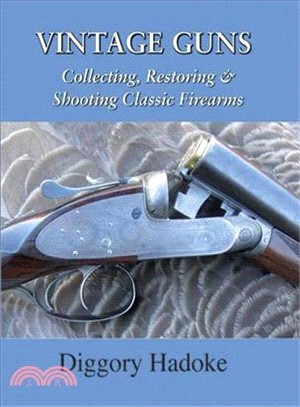 Vintage Guns ─ Collecting, Restoring, & Shooting Classic Firearms