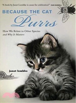 Because the Cat Purrs: How We Relate to Other Species and Why It Matters