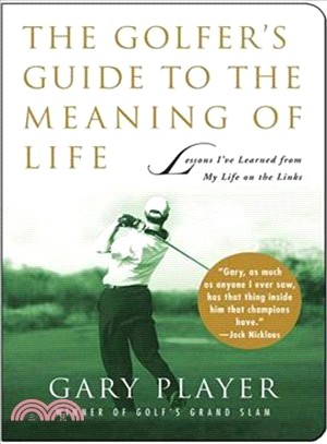 The Golfer's Guide to the Meaning of Life―Lessons I've Learned from My Life on the Links