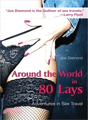 Around the World in Eighty Lays: Adventures in Sex Travel