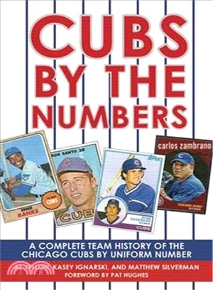 Cubs by the Numbers ─ A Complete Team History of the Chicago Cubs by Uniform Number