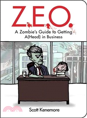 Z E O: A Zombie's Guide to Getting A(Head) in Business