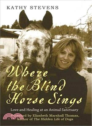 Where the Blind Horse Sings ─ Love and Healing at an Animal Sanctuary