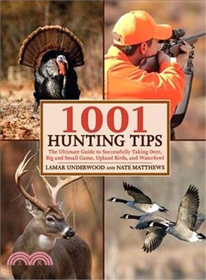 1001 Hunting Tips ─ The Ultimate Guide - Deer, Upland Game and Birds, Waterfowl, Big Game