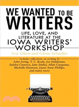 We Wanted to Be Writers ─ Life, Love, and Literature at the Iowa Writers' Workshop