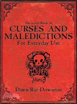 The Little Book of Curses and Maledictions for Everyday Use: Dawn Rae Downton