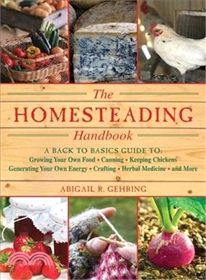 Homesteading: A Backyard Guide to: Growing Your Own Food, Canning, Keeping Chickens, Generating Your Own Energy, Crafting, Herbal Medicine, and More