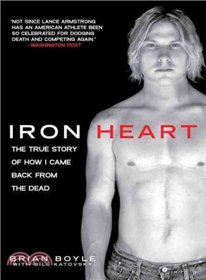 Iron Heart: The True Story of How I Came Back from the Dead