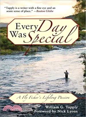 Every Day Was Special: A Fly Fisher's Lifelong Passion