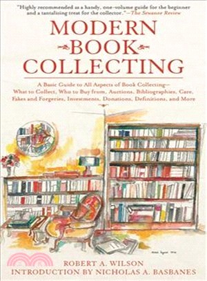 Modern Book Collecting ─ A Basic Guide to All Aspects of Book Collecting: What to Collect, Who to Buy From, Auctions, Bibliographies, Care, Fakes and Forgeries, Investments, D