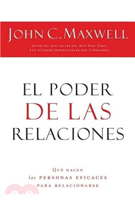 El poder de las relaciones/ Everyone Communicates, Few Connect: Que hacen las personas eficaces para relacionarse/ What the Most Effective People Do Differently