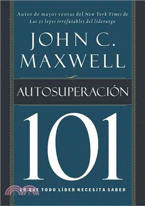 Autosuperacion 101 / Self-Improvement 101: Lo que Todo Lider Necesita Saber / What Every Leader Needs to Know