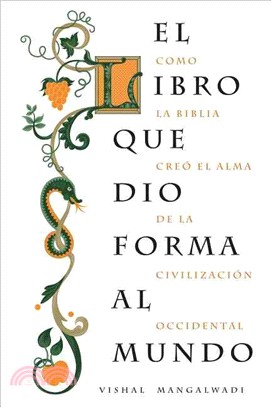 El Libro que Dio Forma al Mundo / The Book That Made Your World ─ Como La Biblia Creo El Alma De Le Civilizacion Occidental