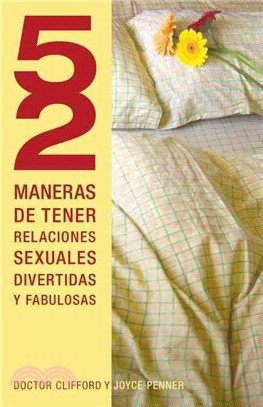 52 maneras de tener relaciones sexuales divertidas y fabulosas / 52 Ways to Have Fun, Fantastic Sex