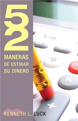 52 maneras de estirar su dinero / 52 Ways to Stretch a Buck