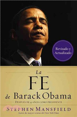 La Fe de Barack Obama / The Faith of Barack Obama—Despues De 4 Anos Como Presidente