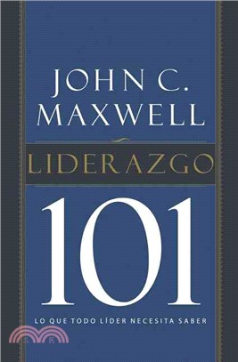 Liderazgo 101 / Leadership 101 ─ Lo Que Todo Lider Necesita Saber / What Every Leader Needs to Know