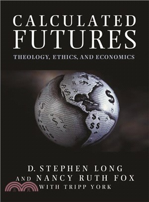 Calculated Futures ─ Theology, Ethics, and Economics