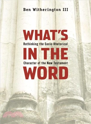 What's in the Word: Rethinking the Socio-Rhetorical Character of the New Testament