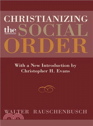 Christianizing the Social Order ─ With a New Introduction by Christopher H. Evans