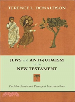 Jews and Anti-Judaism in the New Testament ─ Decision Points and Divergent Interpretations