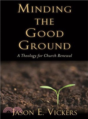 Minding the Good Ground ─ A Theology for Church Renewal