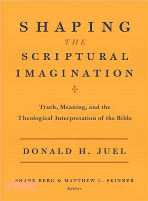 Shaping the Scriptural Imagination ─ Truth, Meaning, and the Theological Interpretation of the Bible