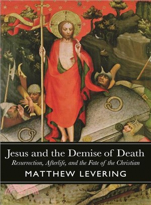 Jesus and the Demise of Death ─ Resurrection, Afterlife, and the Fate of the Christian