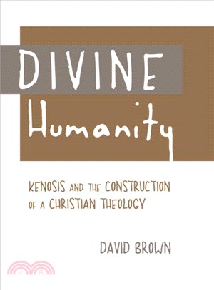 Divine Humanity ─ Kenosis and the Construction of a Christian Theology