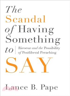 The Scandal of Having Something to Say ─ Ricoeur and the Possibility of Postliberal Preaching