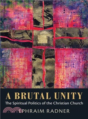 A Brutal Unity ─ The Spiritual Politics of the Christian Church