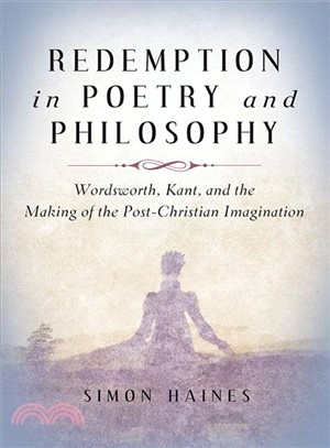 Redemption in Poetry and Philosophy ─ Wordsworth, Kant, and the Making of the Post-Christian Imagination