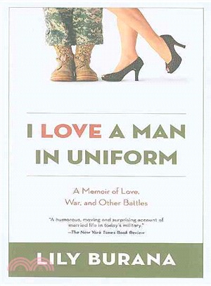 I Love a Man in Uniform:A Memoir of Love, War, and Other Battles