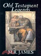 Old Testament Legends: Being Stories Out of Some of the Less-known Apocryphal Books of the Old Testament