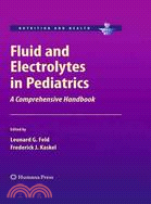 Fluid and electrolytes in pediatrics : a comprehensive handbook / edited by Leonard G. Feld, Frederick J. Kaskel.