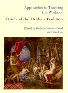 Approaches to Teaching the Works of Ovid and the Ovidian Tradition