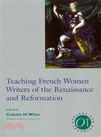 Teaching French Women Writers of the Renaissance and Reformation