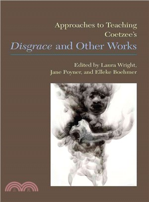 Approaches to Teaching Coetzee's Disgrace and Other Works