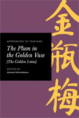 Approaches to Teaching the Plum in the Golden Vase (the Golden Lotus)