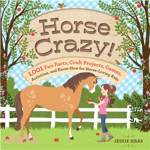 Horse Crazy! ─ 1,001 Fun Facts, Craft Projects, Games, Activities, and Know-How for Horse-Loving Kids