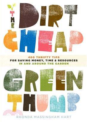 The Dirt Cheap Green Thumb ─ 400 Thrifty Tips for Saving Money, Time, and Resources As You Garden