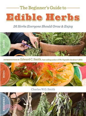 The Beginner's Guide to Edible Herbs ─ 26 Herbs Everyone Should Grow & Enjoy