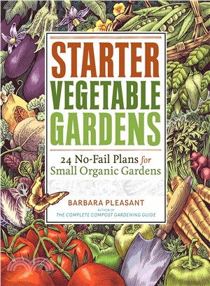 Starter Vegetable Gardens ─ 24 No-Fail Plans for Small Organic Gardens