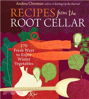 Recipes from the Root Cellar ─ 250 Fresh Ways to Enjoy Winter Vegetables