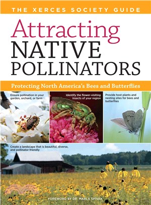 Attracting Native Pollinators ─ The Xerces Society Guide Protecting North America's Bees and Butterflies