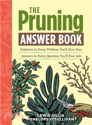 The Pruning Answer Book ─ Solutions to Every Problem You'll Ever Face; Answers to Every Question You'll Ever Ask