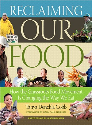 Reclaiming Our Food ─ How the Grassroots Food Movement Is Changing the Way We Eat
