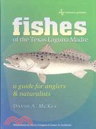 Fishes Of The Texas Laguna Madre: A Guide for Anglers & Naturalists