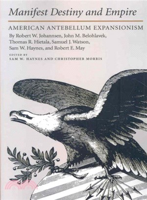 Manifest Destiny And Empire ― American Antebellum Expansionism
