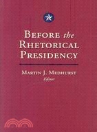 Before The Rhetorical Presidency